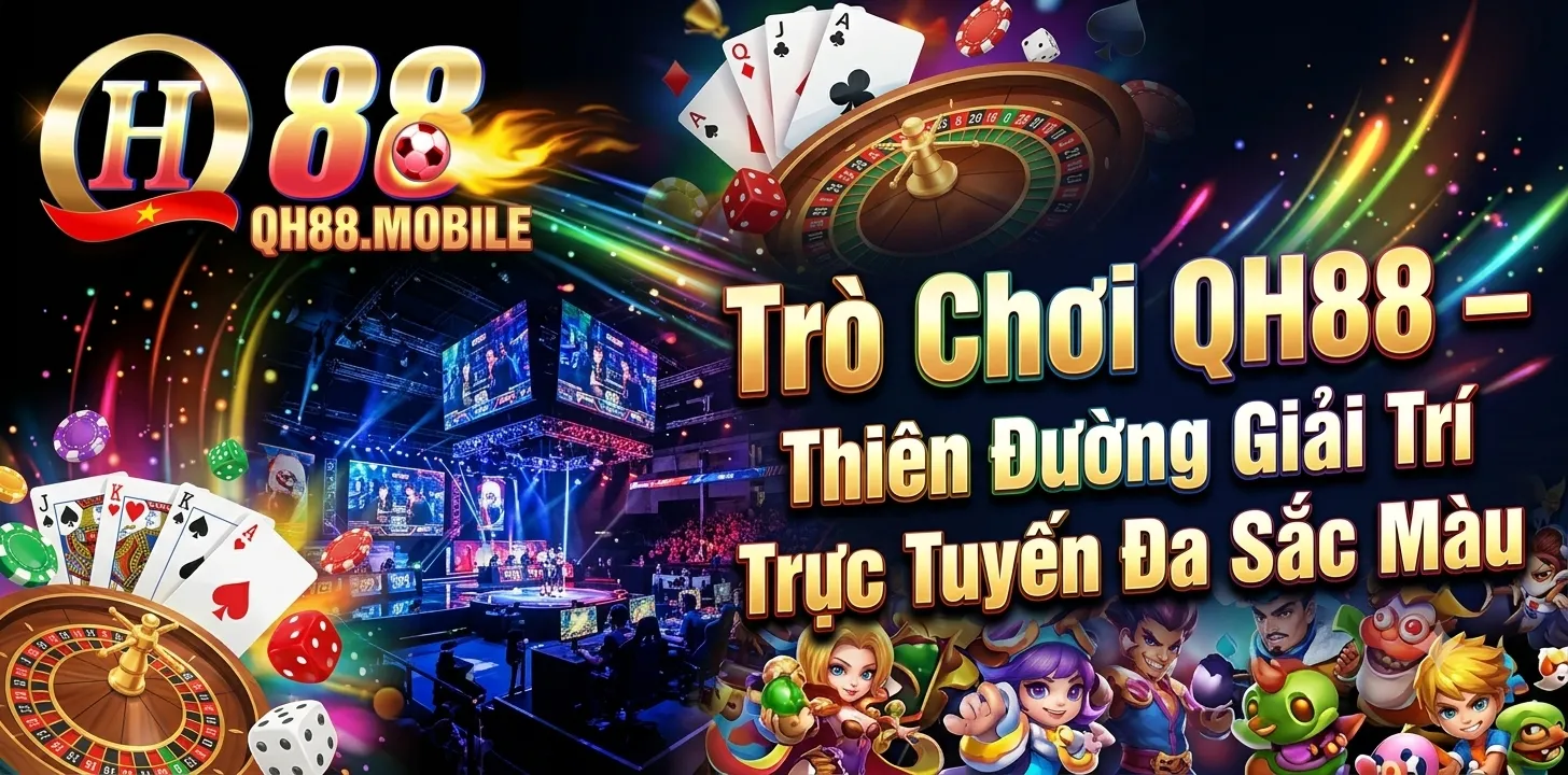 Trò Chơi QH88 – Thiên Đường Giải Trí Trực Tuyến Đa Sắc Màu
