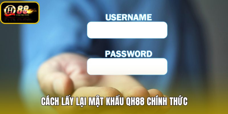 Quên mật khẩu QH88 và quy trình khôi phục chính thức
