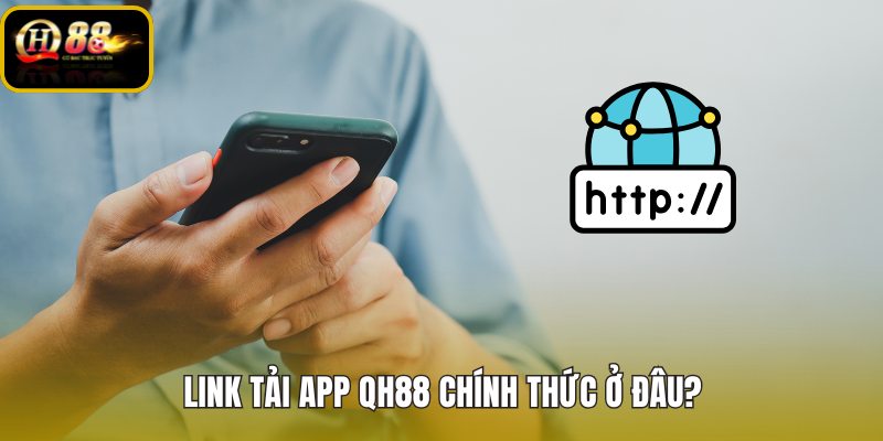 Tải app QH88 qua nguồn chính thức cho từng thiết bị
