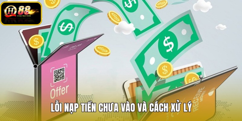Nạp tiền QH88 ngân hàng chậm cộng số dư và chứng từ