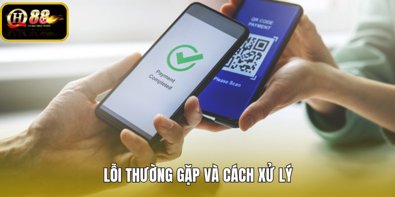 Nạp tiền QH88 QR và đối soát lỗi thường gặp