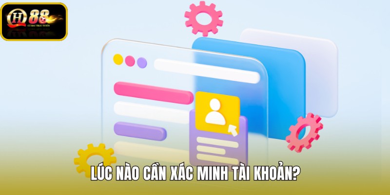 Xác minh tài khoản QH88 đúng thời điểm giao dịch quan trọng
