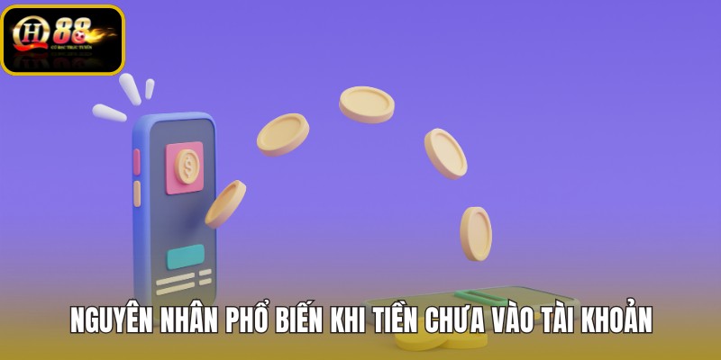 QH88 nạp tiền không vào qua lỗi chuyển khoản thường gặp
