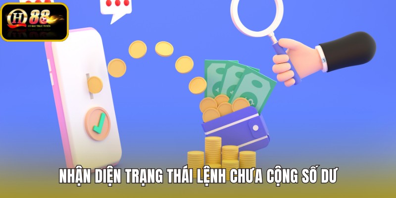 QH88 nạp tiền không vào và trạng thái lệnh chờ