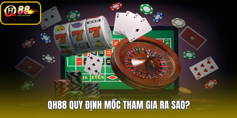Mốc 18+ và điều kiện ghi danh tại QH88