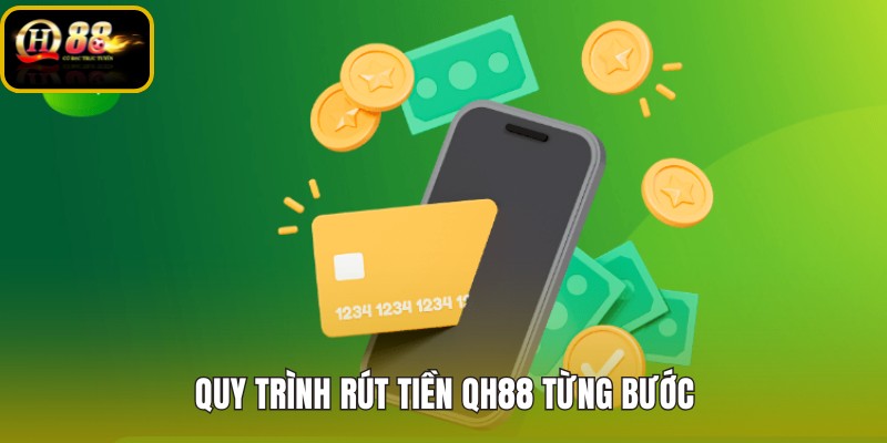 Rút tiền QH88 theo từng bước kiểm tra chuẩn xác