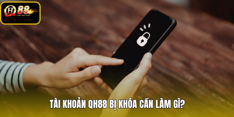 Tài khoản QH88 bị khóa và dấu hiệu hạn chế truy cập