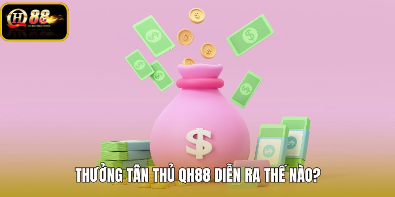 Thưởng tân thủ QH88 cho tài khoản mới đủ điều kiện