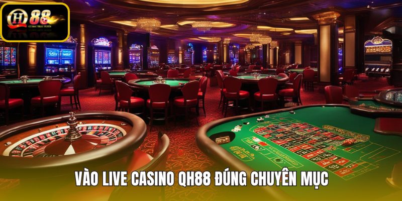 Live casino QH88 và lối vào sảnh trực tiếp nhanh