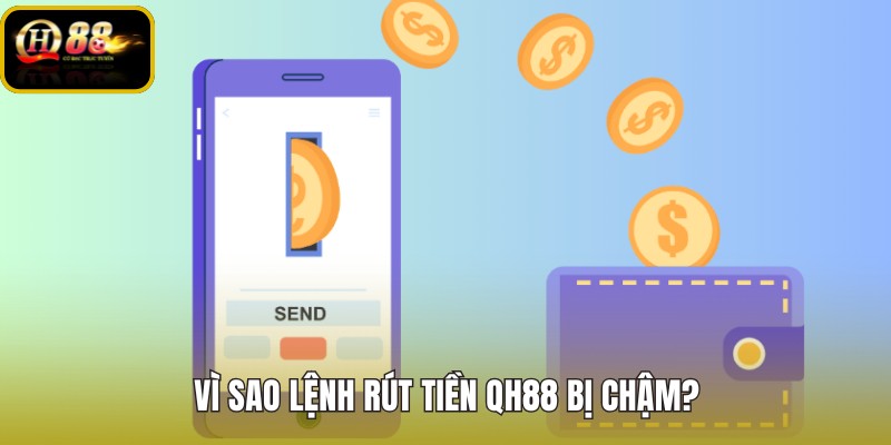 QH88 rút tiền chậm do trạng thái và dữ liệu lệch